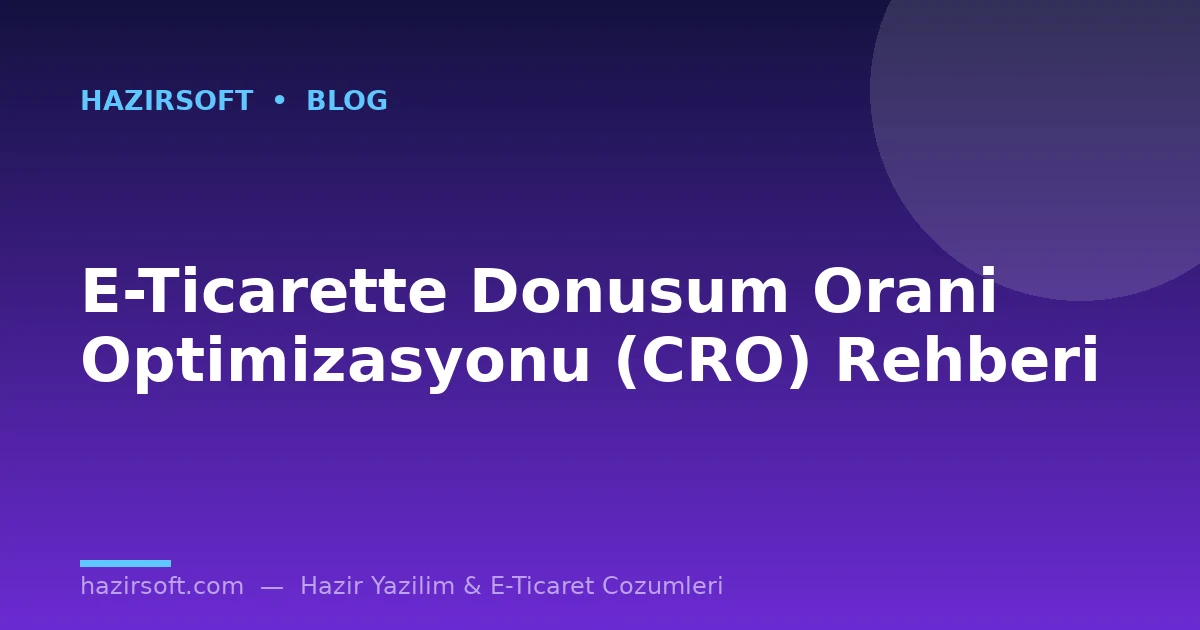 E-Ticarette Donusum Orani Optimizasyonu (CRO) Rehberi