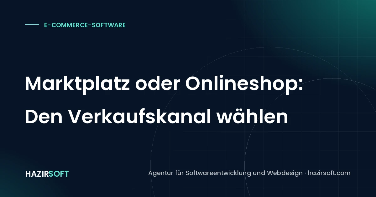 Marktplatz oder Onlineshop: Den Verkaufskanal wählen