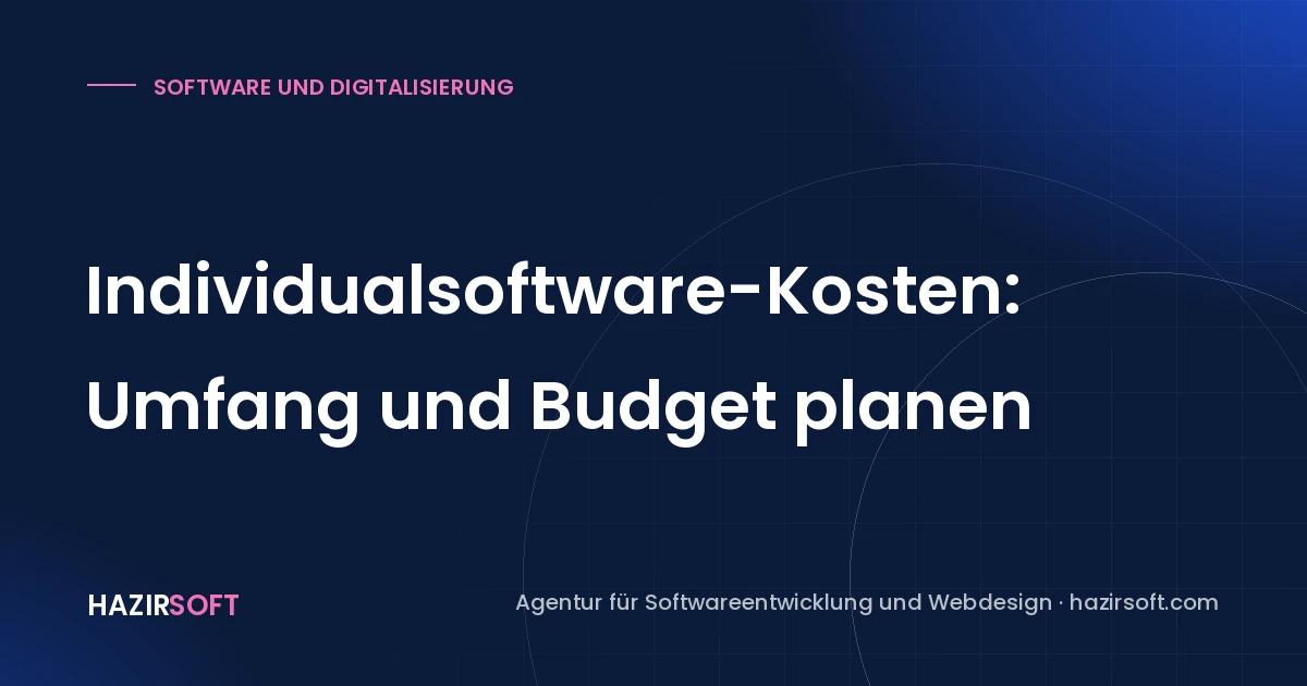 Individualsoftware-Kosten: Umfang und Budget planen