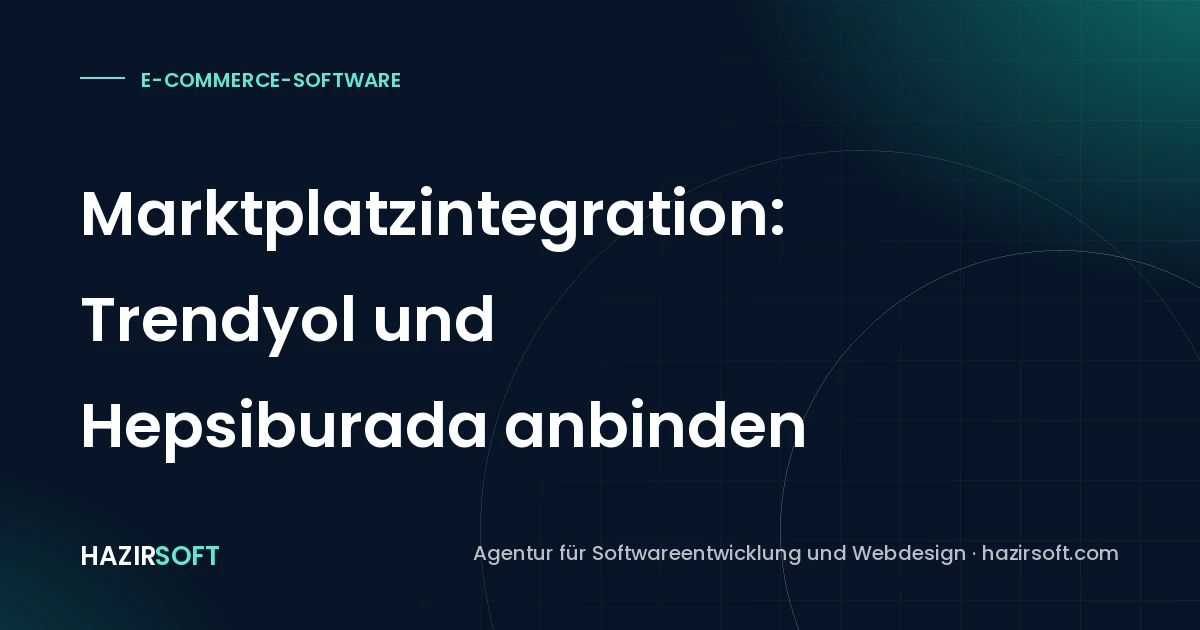Marktplatzintegration: Trendyol und Hepsiburada anbinden