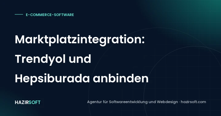 Marktplatzintegration: Trendyol und Hepsiburada anbinden