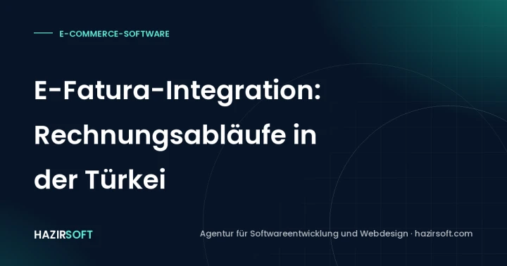 E-Fatura-Integration: Rechnungsabläufe in der Türkei