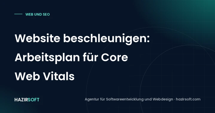 Website beschleunigen: Arbeitsplan für Core Web Vitals