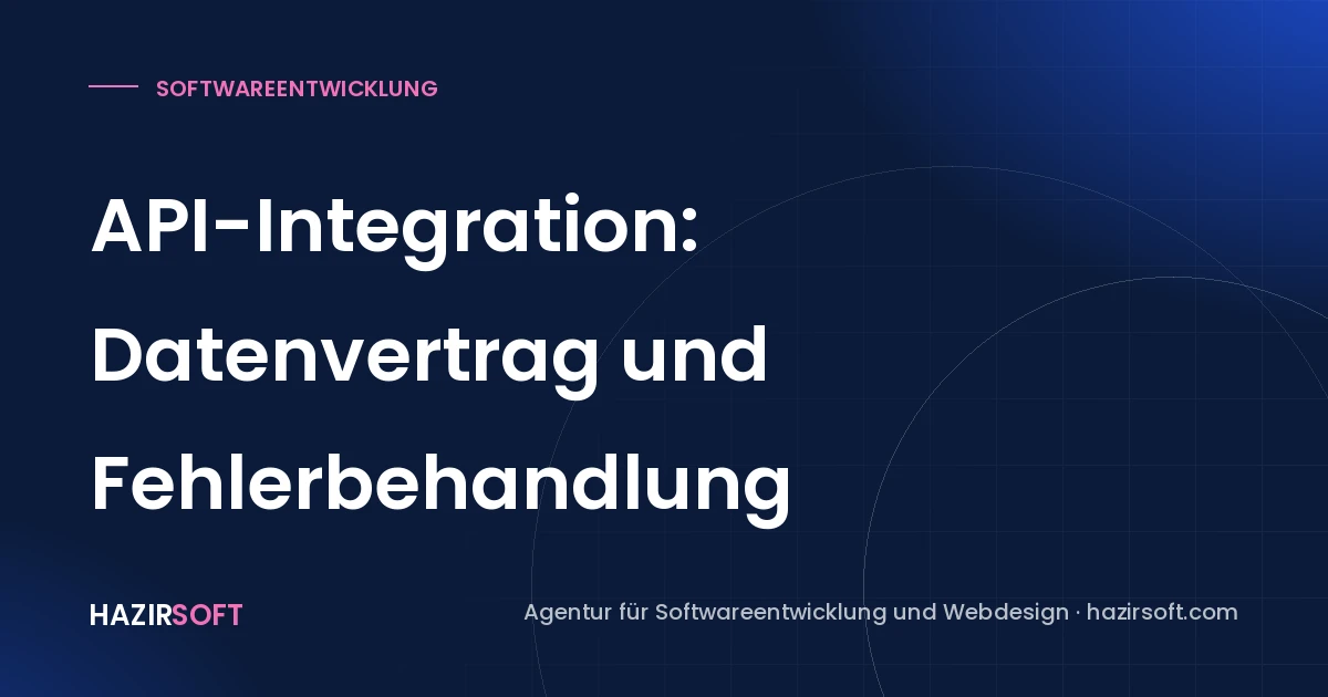 API-Integration: Datenvertrag und Fehlerbehandlung