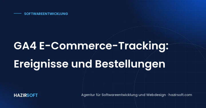 GA4 E-Commerce-Tracking: Ereignisse und Bestellungen