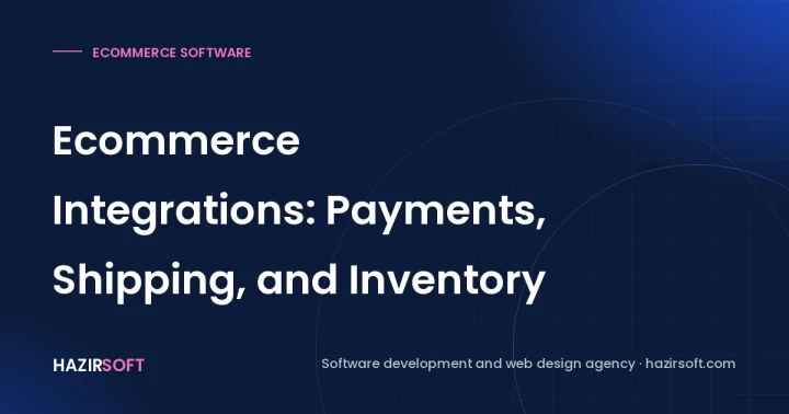 Ecommerce Integrations: Payments, Shipping, and Inventory