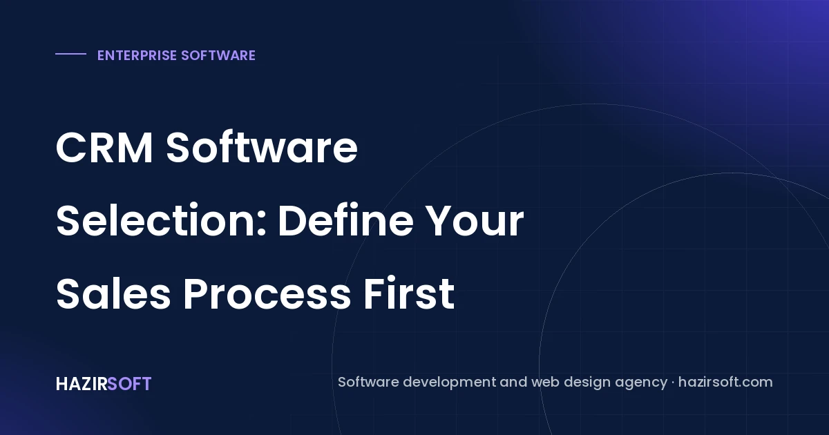 CRM Software Selection: Define Your Sales Process First