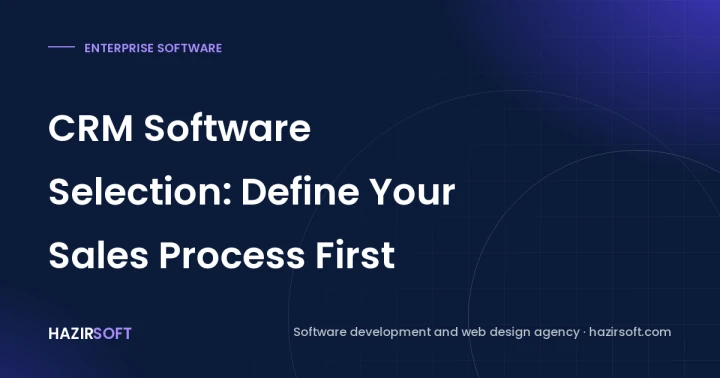 CRM Software Selection: Define Your Sales Process First
