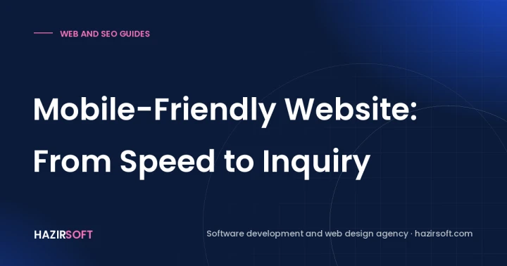 Mobile-Friendly Website: From Speed to Inquiry