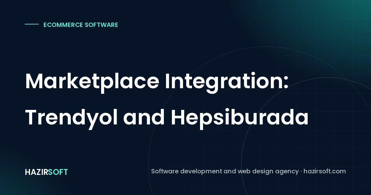 Marketplace Integration: Trendyol and Hepsiburada
