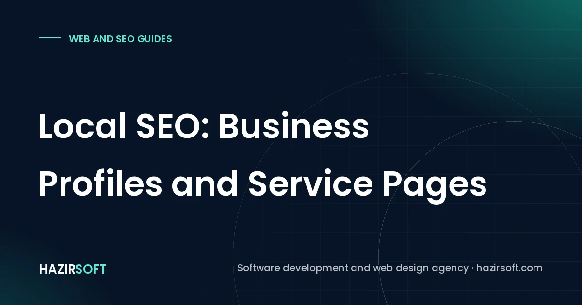 Local SEO: Business Profiles and Service Pages