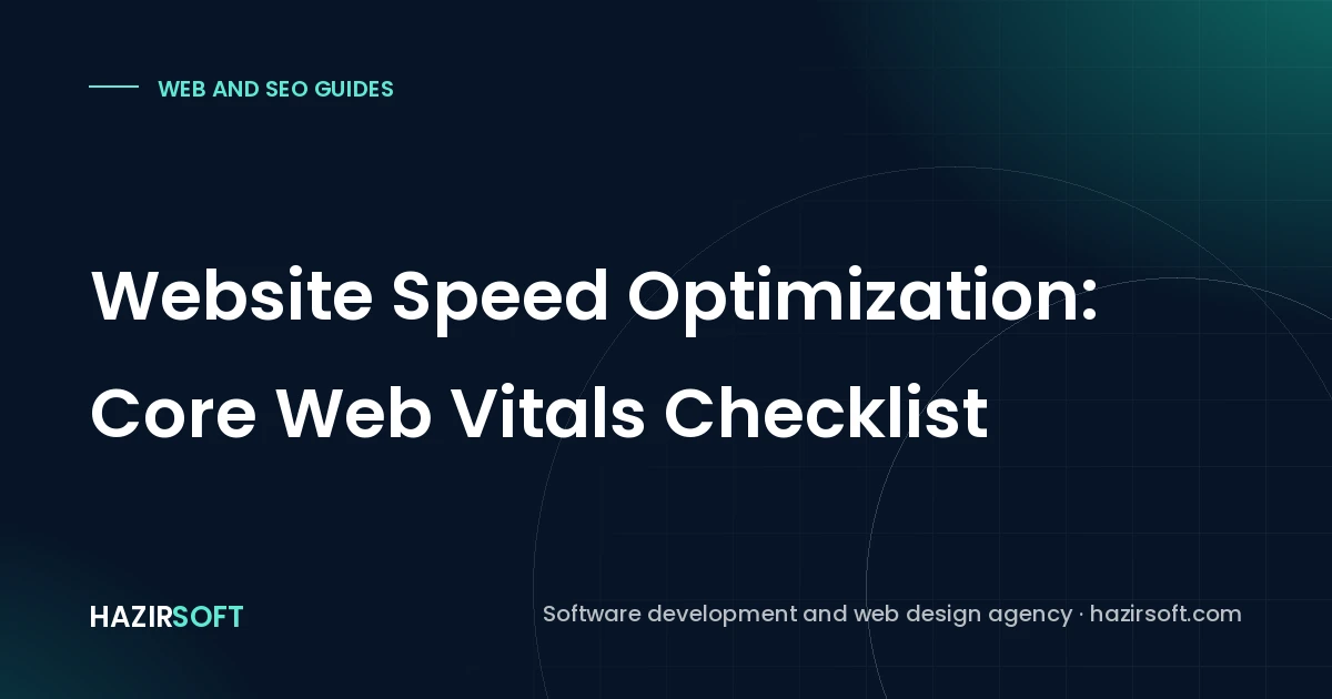 Website Speed Optimization: Core Web Vitals Checklist
