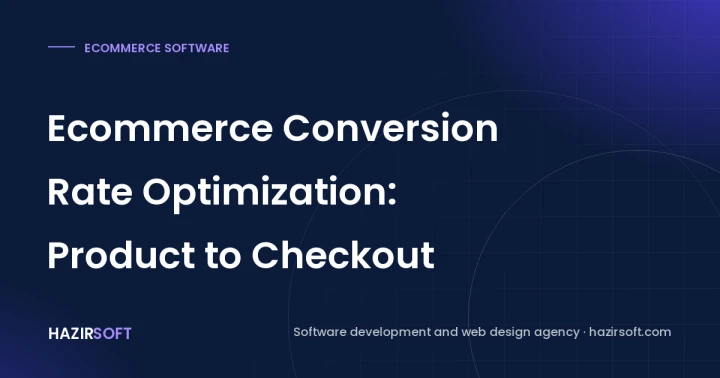Ecommerce Conversion Rate Optimization: Product to Checkout
