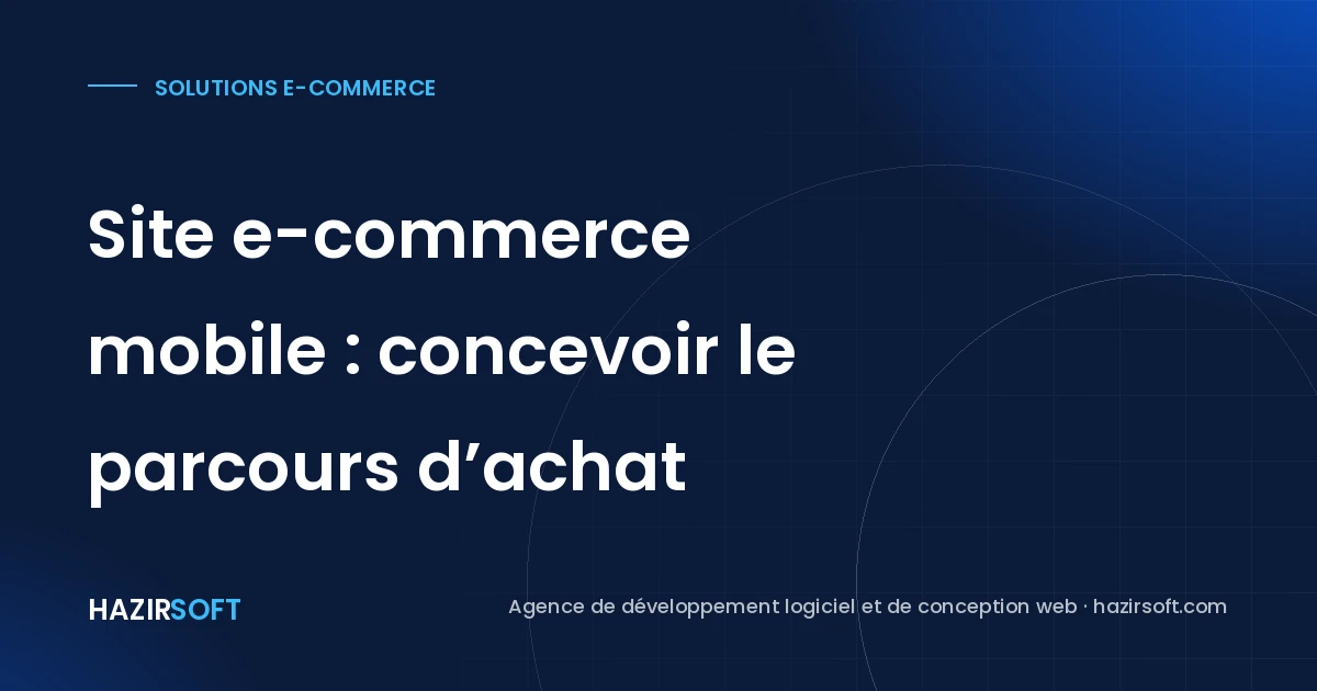 Site e-commerce mobile : concevoir le parcours d’achat