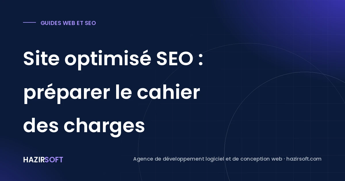 Site optimisé SEO : préparer le cahier des charges