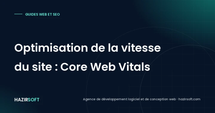 Optimisation de la vitesse du site : Core Web Vitals