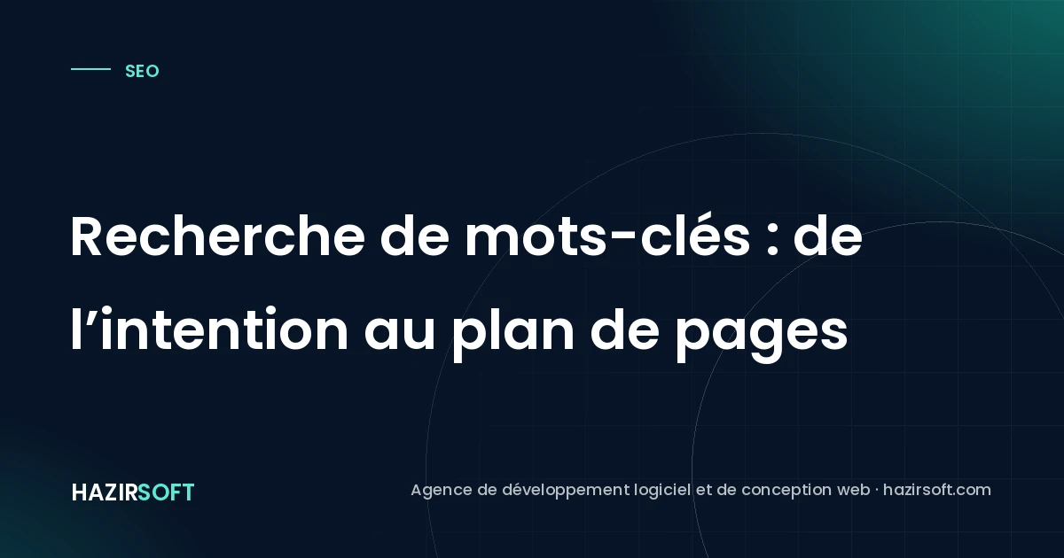 Recherche de mots-clés : de l’intention au plan de pages