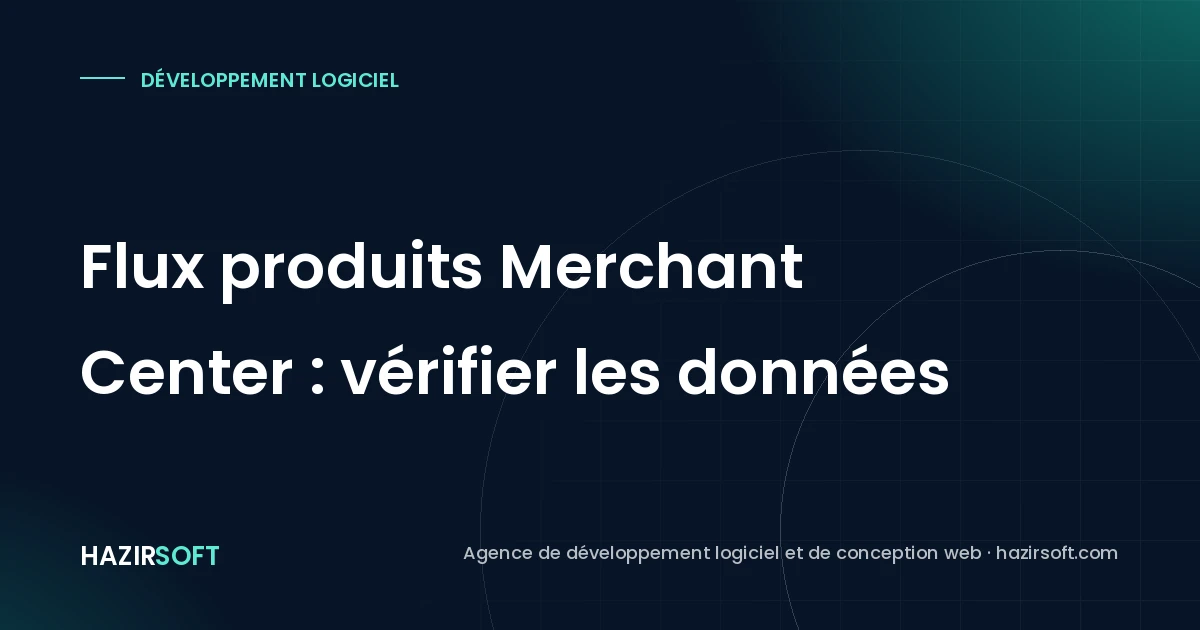 Flux produits Merchant Center : vérifier les données