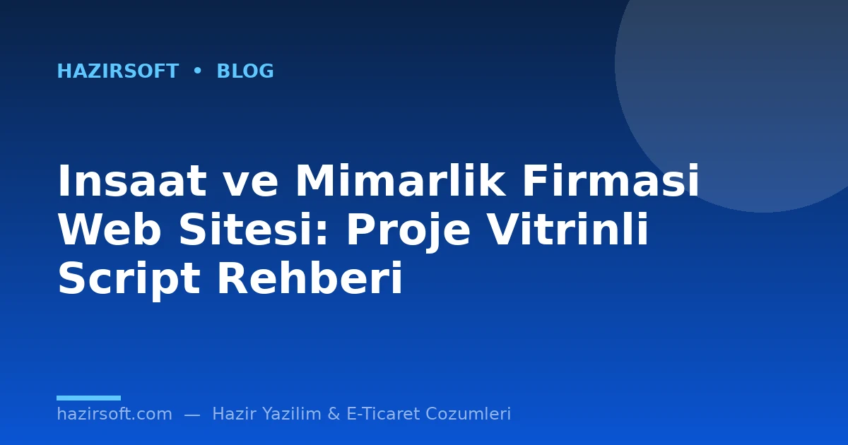 Insaat ve Mimarlik Firmasi Web Sitesi: Proje Vitrinli Script Rehberi