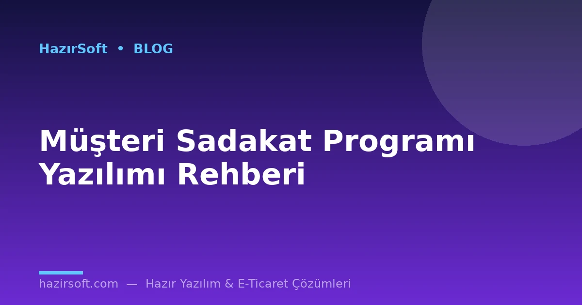 Müşteri Sadakat Programı Yazılımı Rehberi