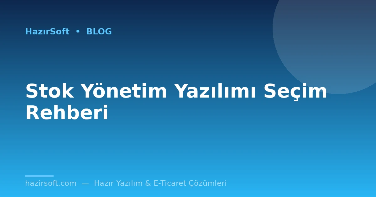 Stok Yönetim Yazılımı Seçim Rehberi
